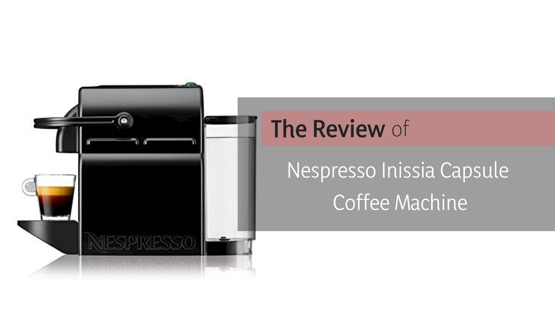 G Charmant Ontmoedigd zijn Nespresso Inissia Review 【 2022 】 - Best Espresso Machines